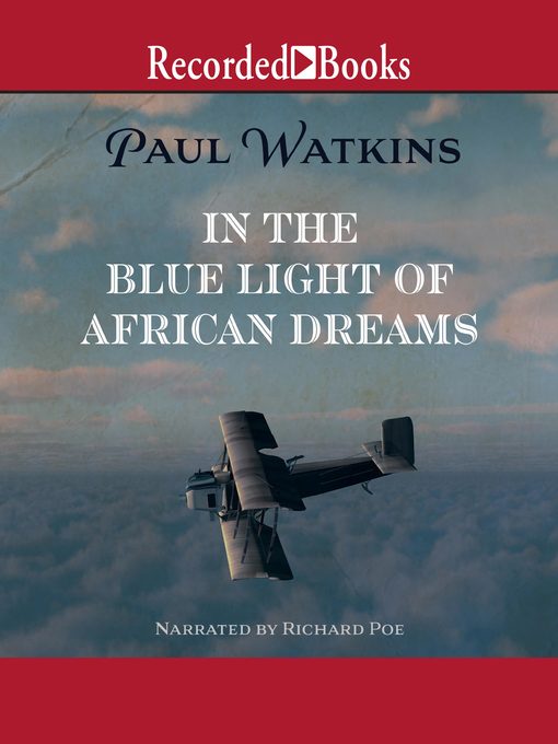 Title details for In the Blue Light of African Dreams by Paul Watkins - Available